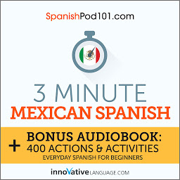 Picha ya aikoni ya 3-Minute Mexican Spanish: Bonus Audiobook: 400 Actions and Activities: Everyday Spanish for Beginners