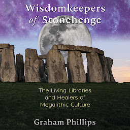 Icon image Wisdomkeepers of Stonehenge: The Living Libraries and Healers of Megalithic Culture