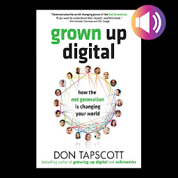 Icon image Grown Up Digital: How the Net Generation is Changing Your World