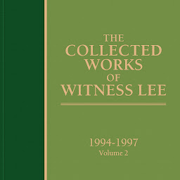 Icon image The Collected Works of Witness Lee, 1994-1997, Volume 2