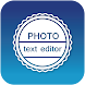Photo Text Editor - Androidアプリ