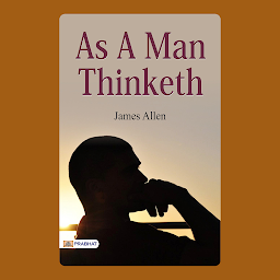 Значок приложения "As a Man Thinketh – Audiobook: As a Man Thinketh by James Allen | Power of Positive Thinking and Self-Transformation"