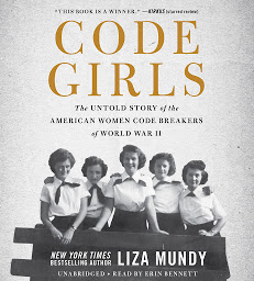 Obraz ikony: Code Girls: The Untold Story of the American Women Code Breakers of World War II