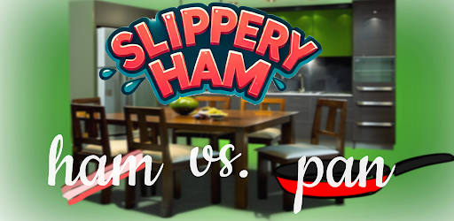 Slippery Ham