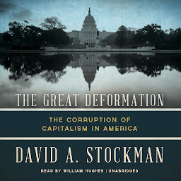 Icon image The Great Deformation: The Corruption of Capitalism in America