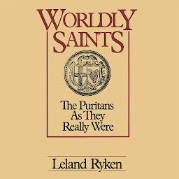 Icon image Worldly Saints: The Puritans as They Really Were