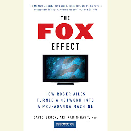 Відарыс значка "The Fox Effect: How Roger Ailes Turned a Network into a Propaganda Machine"