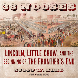 Obraz ikony: 38 Nooses: Lincoln, Little Crow, and the Beginning of the Frontier's End