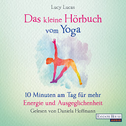 Icon image Das kleine Hör-Buch vom Yoga: 10 Minuten am Tag für mehr Energie und Ausgeglichenheit