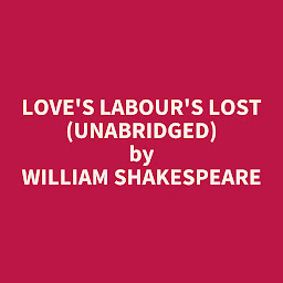 Icon image Love's Labour's Lost (Unabridged): optional