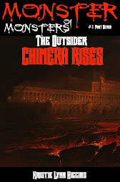 Icon image Monster of Monsters #1 Part Seven: The Outsider, Chimera Rises