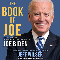 Icon image The Book of Joe: The Life, Wit, and (Sometimes Accidental) Wisdom of Joe Biden