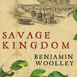 Icon image Savage Kingdom: The True Story of Jamestown, 1607, and the Settlement of America