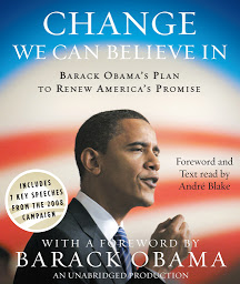 Icon image Change We Can Believe In: Barack Obama's Plan to Renew America's Promise