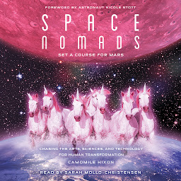 Imagen de icono Space Nomads: Set a Course for Mars: Chasing the Arts, Sciences, and Technology for Human Transformation
