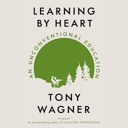Icon image Learning by Heart: An Unconventional Education