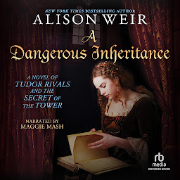 「A Dangerous Inheritance: A Novel of Tudor Rivals and the Secret of the Tower」のアイコン画像