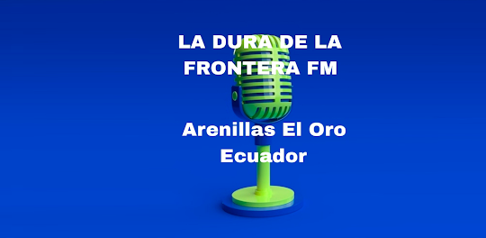 LA DURA DE LA FRONTERA FM