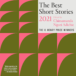 Icon image The Best Short Stories 2021: The O. Henry Prize Winners