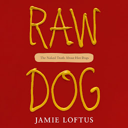 Icon image Raw Dog: The Naked Truth About Hot Dogs