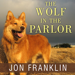 Icon image The Wolf in the Parlor: The Eternal Connection Between Humans and Dogs