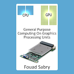 Obraz ikony: General Purpose Computing On Graphics Processing Units: Utilizing the Graphics Processing Unit (GPU) to carry out calculations that are normally performed by the CPU