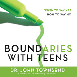 Icon image Boundaries with Teens: When to Say Yes, How to Say No