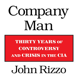 Icon image Company Man: Thirty Years of Controversy and Crisis in the CIA
