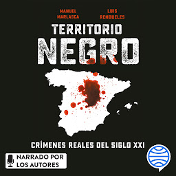 Icon image Territorio negro (No Ficción): Crímenes reales del siglo XXI