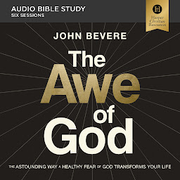 Icon image The Awe of God: Audio Bible Studies: The Astounding Way a Healthy Fear of God Transforms Your Life