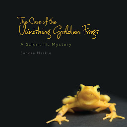 Icon image The Case of the Vanishing Golden Frogs: A Scientific Mystery