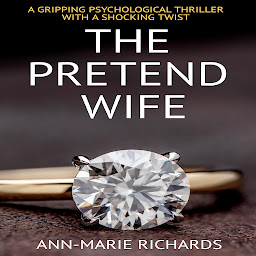 Icon image The Pretend Wife (A gripping psychological thriller with a shocking twist)