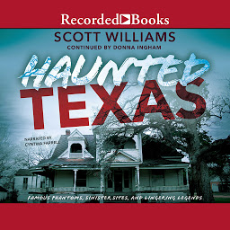 Icon image Haunted Texas: Famous Phantoms, Sinister Sites, and Lingering Legends, second edition