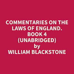 Icon image Commentaries on the Laws of England. Book 4 (Unabridged): optional