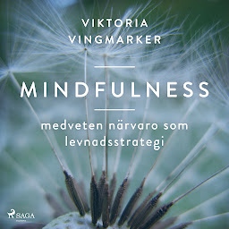 Obraz ikony: Mindfulness : medveten närvaro som levnadsstrategi
