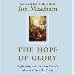 Image de l'icône The Hope of Glory: Reflections on the Last Words of Jesus from the Cross