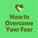 Cover Image of ดาวน์โหลด How to Overcome Your Fear  APK