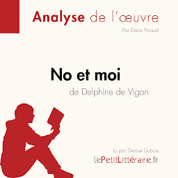 Icon image No et moi de Delphine de Vigan (Analyse de l'oeuvre): Analyse complète et résumé détaillé de l'oeuvre