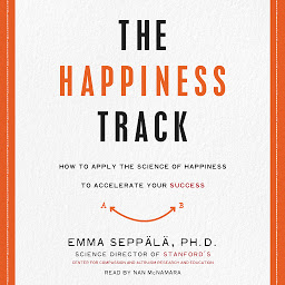 Icon image The Happiness Track: How to Apply the Science of Happiness to Accelerate Your Success