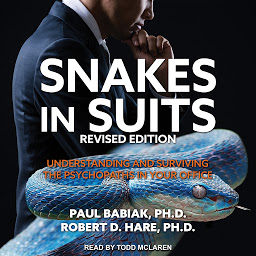 Icon image Snakes in Suits, Revised Edition: Understanding and Surviving the Psychopaths in Your Office