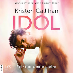 Obraz ikony: Idol - Gib mir deine Liebe - VIP-Reihe, Teil 3 (Ungekürzt)