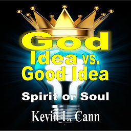 Obraz ikony: God Idea vs. Good Idea: Spirit or Soul
