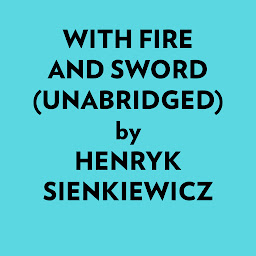 Slika ikone With Fire and Sword (Unabridged)