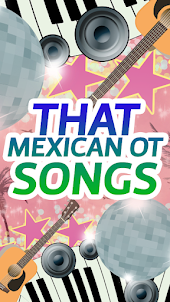That Mexican Ot Songs