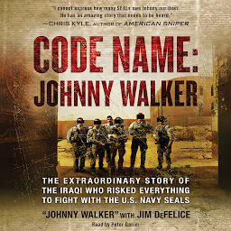 Symbolbild für Code Name: Johnny Walker: The Extraordinary Story of the Iraqi Who Risked Everything to Fight with the U.S. Navy SEALs