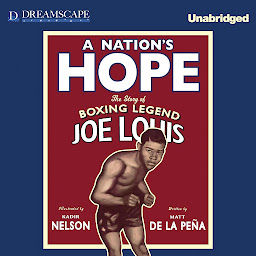 Icon image A Nation's Hope: The Story of Boxing Legend Joe Louis