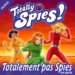 Obraz ikony: Totalement pas Spies, Partie 1 (Totally Spies!)