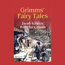Icon image Grimms' Fairy Tales: Grimms' Fairy Tales: Jacob and Wilhelm Grimm Share Classic Folktales – Audiobook