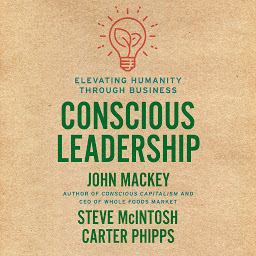 Icon image Conscious Leadership: Elevating Humanity Through Business