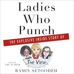 Icon image Ladies Who Punch: The Explosive Inside Story of "The View"